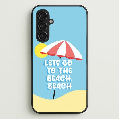 Lets Go To The Beach - Summer Quotes  - Summer Quotes Phone Case for Galaxy S23FE