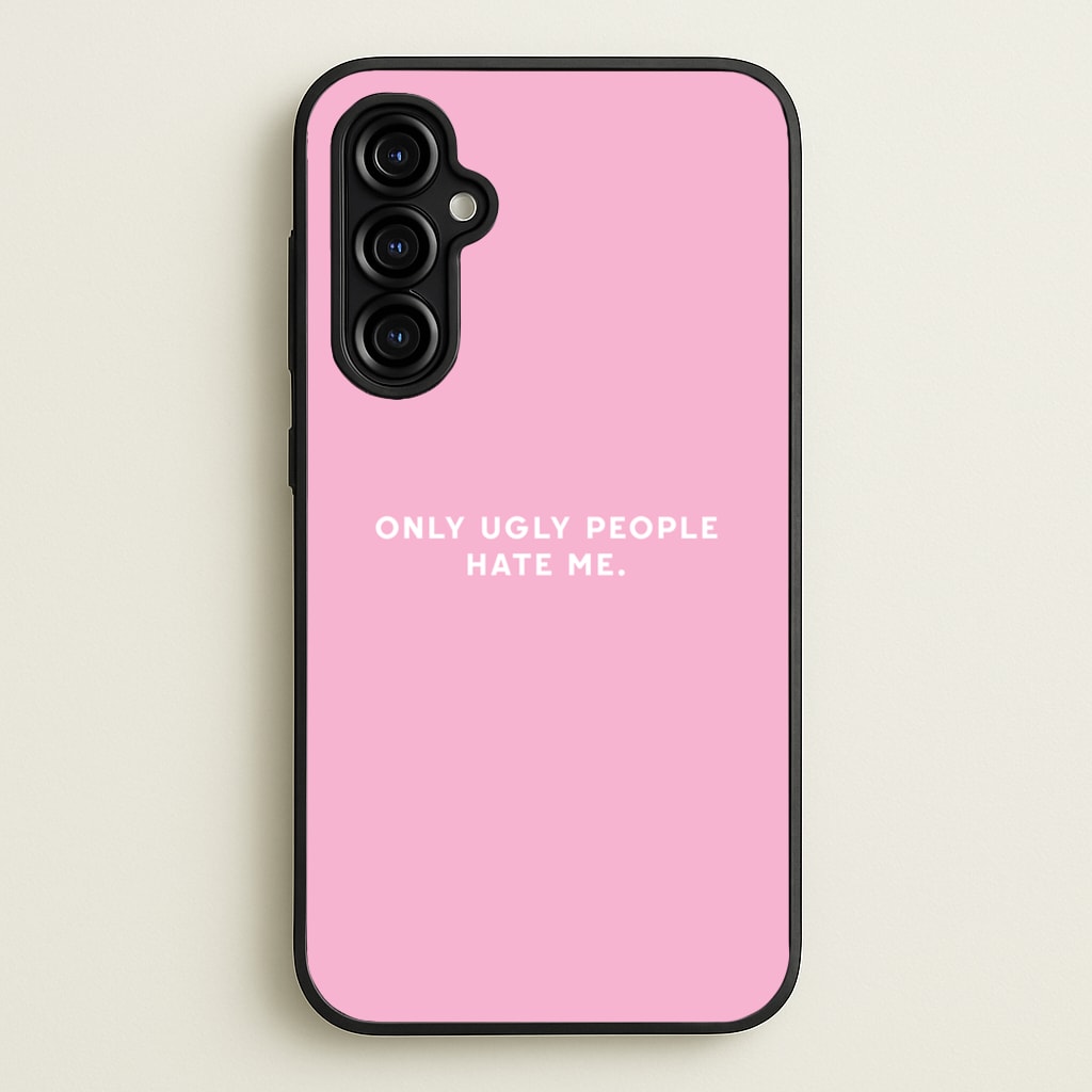 Only Ugly People Hate Me - Summer Quotes  - Summer Quotes Phone Case for Galaxy A54