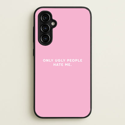 Only Ugly People Hate Me - Summer Quotes  - Summer Quotes Phone Case for Galaxy A54