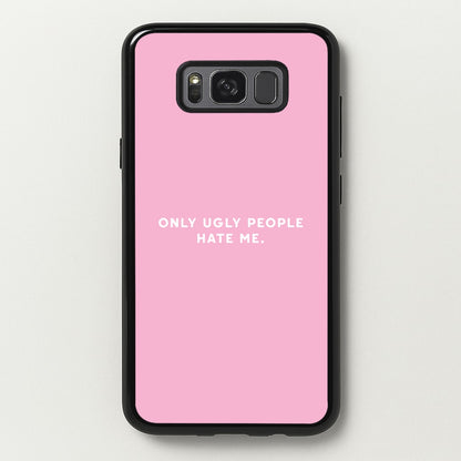 Only Ugly People Hate Me - Summer Quotes  - Summer Quotes Phone Case for Galaxy S8 Plus
