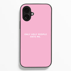 Only Ugly People Hate Me - Summer Quotes  - Summer Quotes Phone Case for iPhone 16 Plus