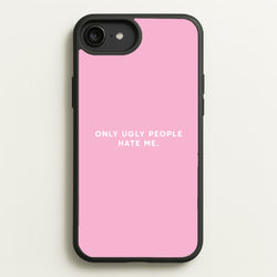 Only Ugly People Hate Me - Summer Quotes  - Summer Quotes Phone Case for iPhone 6 Plus / 7 Plus / 8 Plus