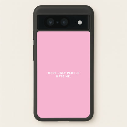 Only Ugly People Hate Me - Summer Quotes  - Summer Quotes Phone Case for Google Pixel 8