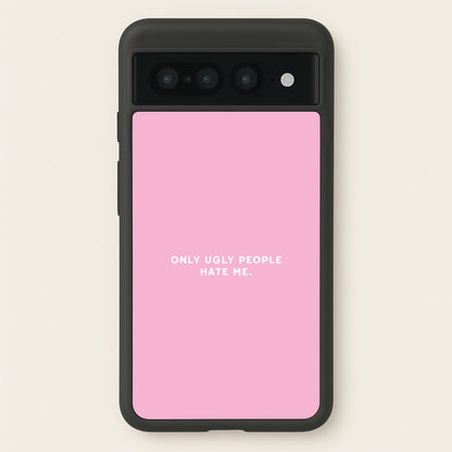 Only Ugly People Hate Me - Summer Quotes  - Summer Quotes Phone Case for Google Pixel 7 Pro
