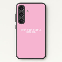 Only Ugly People Hate Me - Summer Quotes  - Summer Quotes Phone Case for Galaxy S25 Plus