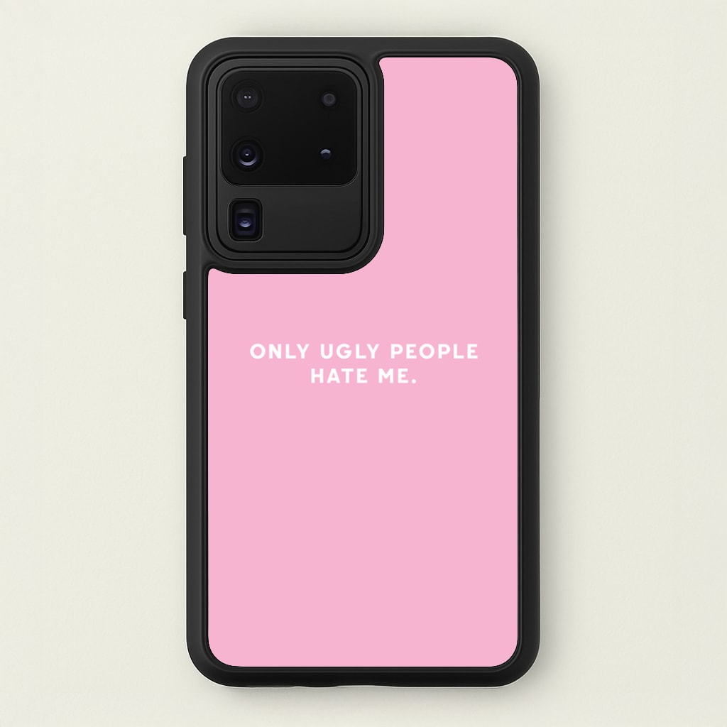 Only Ugly People Hate Me - Summer Quotes  - Summer Quotes Phone Case for Galaxy S20 Ultra