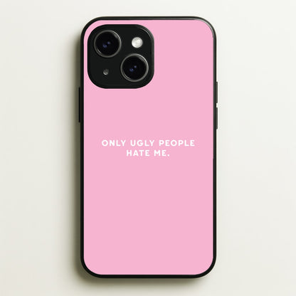 Only Ugly People Hate Me - Summer Quotes  - Summer Quotes Phone Case for iPhone 15