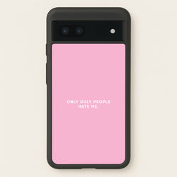 Only Ugly People Hate Me - Summer Quotes  - Summer Quotes Phone Case for Google Pixel 6a
