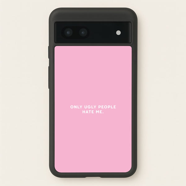 Only Ugly People Hate Me - Summer Quotes  - Summer Quotes Phone Case for Google Pixel 6a