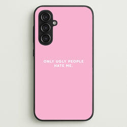 Only Ugly People Hate Me - Summer Quotes  - Summer Quotes Phone Case for Galaxy S23FE