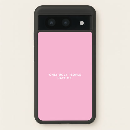 Only Ugly People Hate Me - Summer Quotes  - Summer Quotes Phone Case for Google Pixel 8a