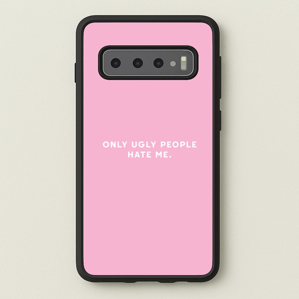Only Ugly People Hate Me - Summer Quotes  - Summer Quotes Phone Case for Galaxy S10