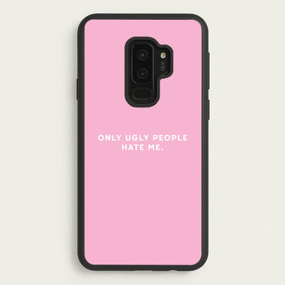 Only Ugly People Hate Me - Summer Quotes  - Summer Quotes Phone Case for Galaxy S9 Plus
