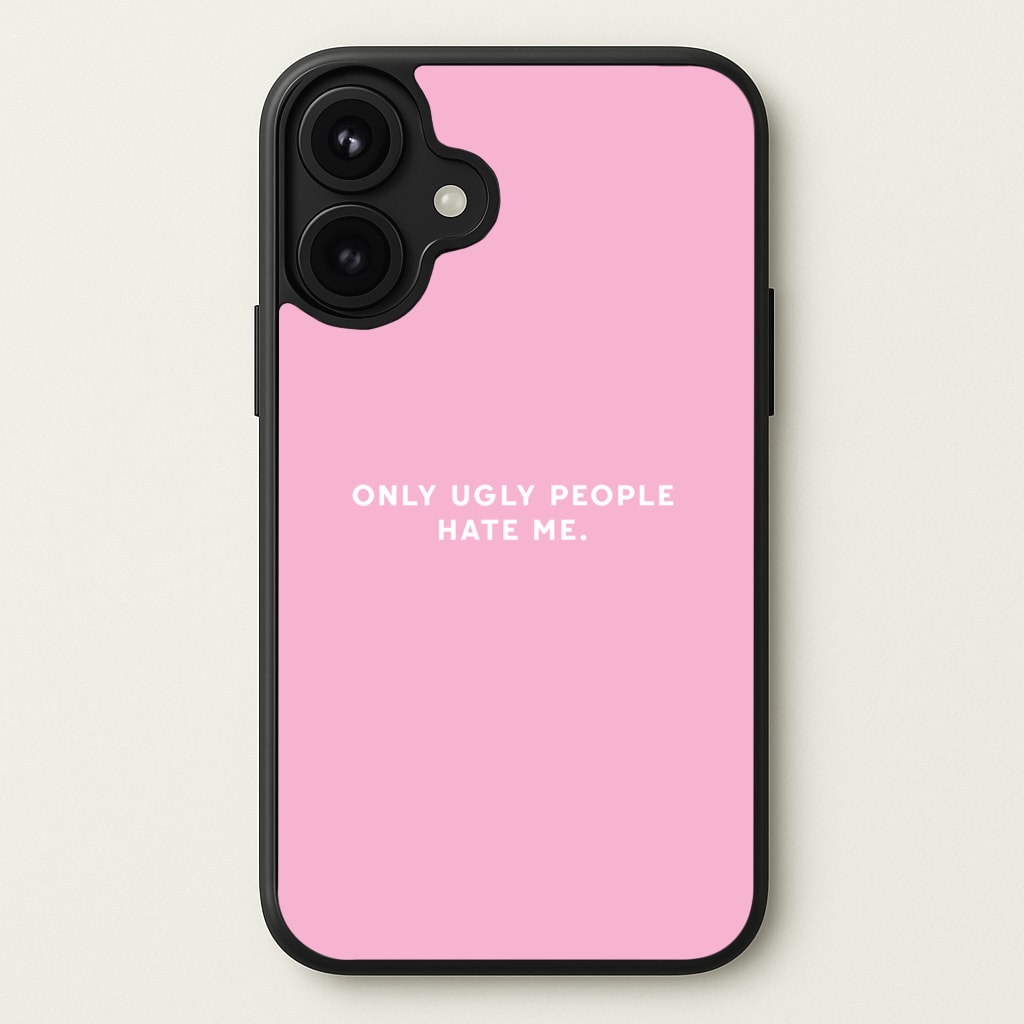 Only Ugly People Hate Me - Summer Quotes Phone Case for iPhone 17