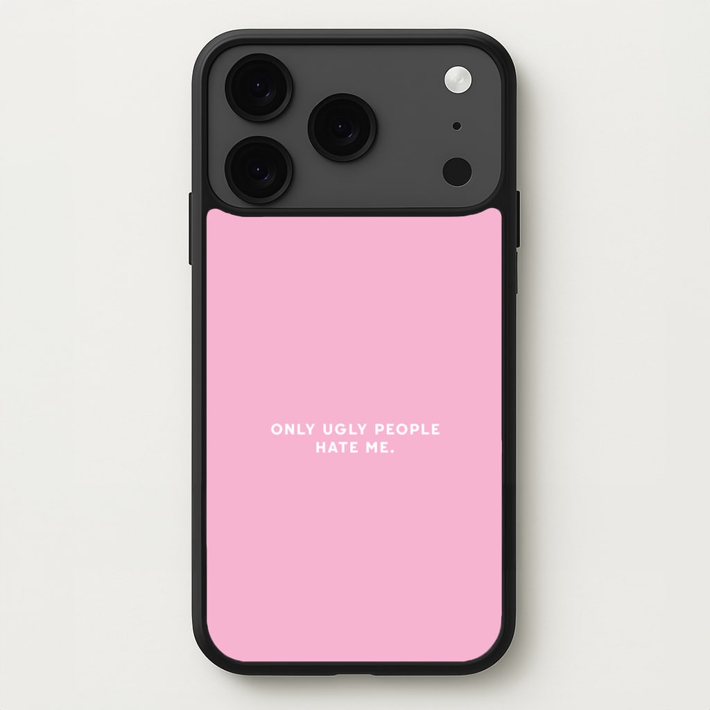 Only Ugly People Hate Me - Summer Quotes Phone Case for iPhone 17 Pro Max