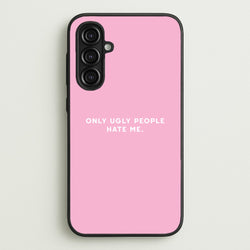Only Ugly People Hate Me - Summer Quotes  - Summer Quotes Phone Case for Galaxy A16