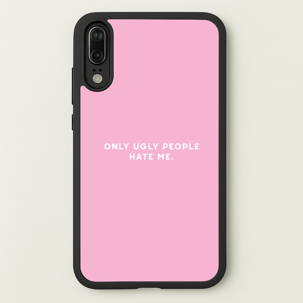 Only Ugly People Hate Me - Summer Quotes  - Summer Quotes Phone Case for Huawei P20
