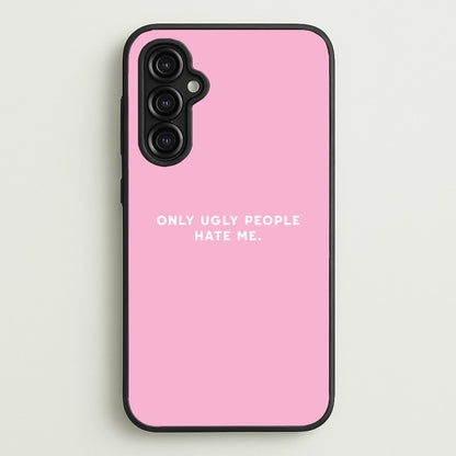 Only Ugly People Hate Me - Summer Quotes  - Summer Quotes Phone Case for Galaxy A14