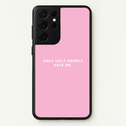 Only Ugly People Hate Me - Summer Quotes  - Summer Quotes Phone Case for Galaxy S21 Ultra