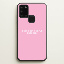 Only Ugly People Hate Me - Summer Quotes  - Summer Quotes Phone Case for Galaxy A21s