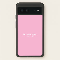 Only Ugly People Hate Me - Summer Quotes  - Summer Quotes Phone Case for Google Pixel 7