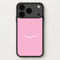 Only Ugly People Hate Me - Summer Quotes Phone Case for iPhone 17 Pro