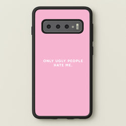 Only Ugly People Hate Me - Summer Quotes  - Summer Quotes Phone Case for Galaxy S10 Plus