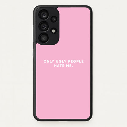 Only Ugly People Hate Me - Summer Quotes  - Summer Quotes Phone Case for Galaxy A33