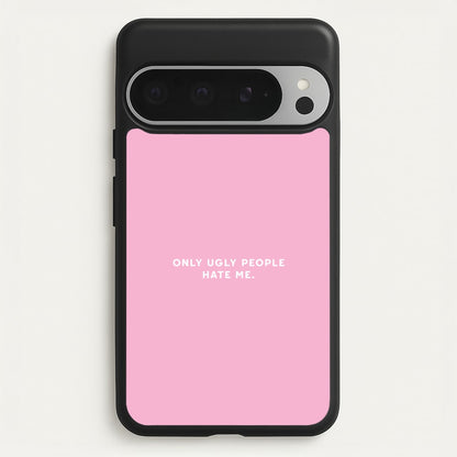 Only Ugly People Hate Me - Summer Quotes  - Summer Quotes Phone Case for Google Pixel 9 Pro XL