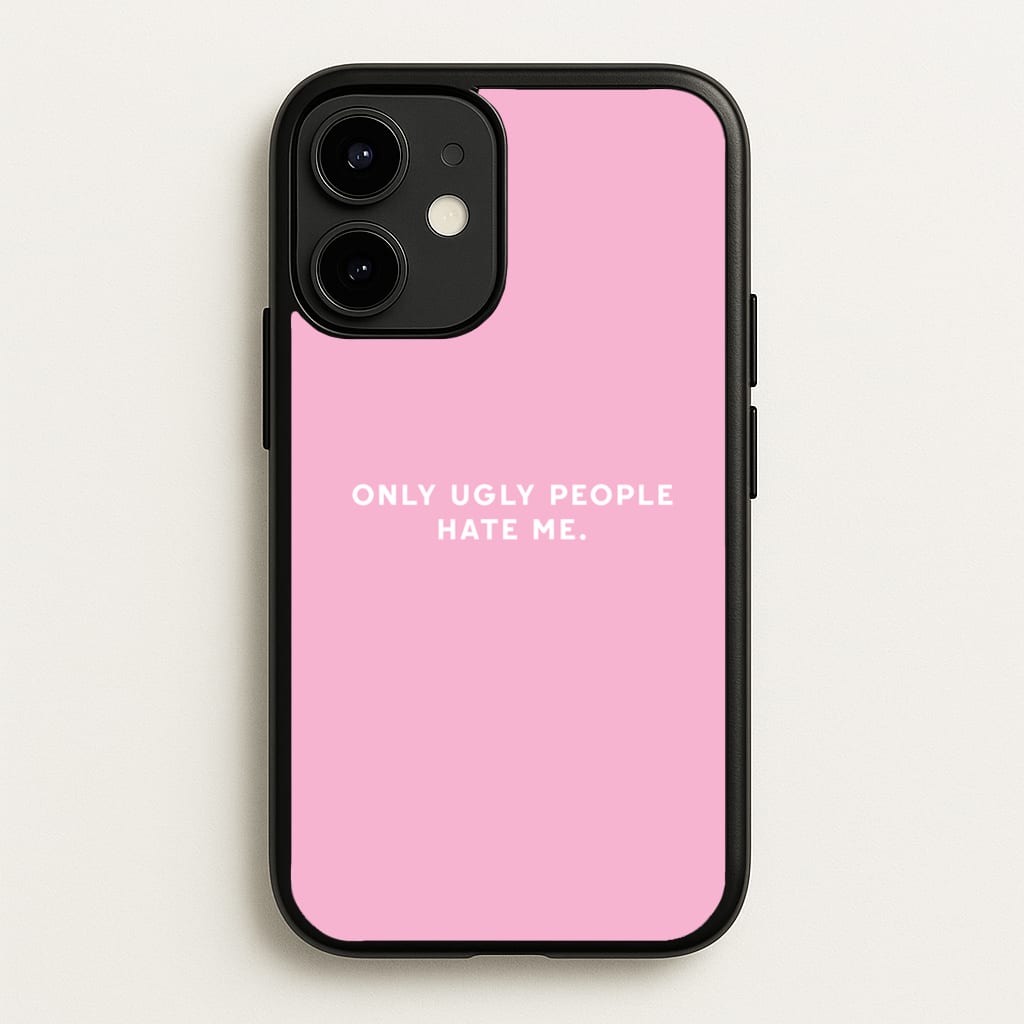 Only Ugly People Hate Me - Summer Quotes  - Summer Quotes Phone Case for iPhone 12 / 12 Pro