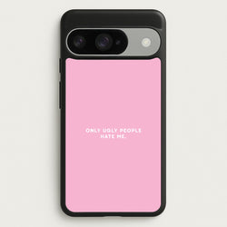 Only Ugly People Hate Me - Summer Quotes Phone Case for Google Pixel 10 / 10 Pro