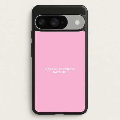 Only Ugly People Hate Me - Summer Quotes Phone Case for Google Pixel 10 / 10 Pro