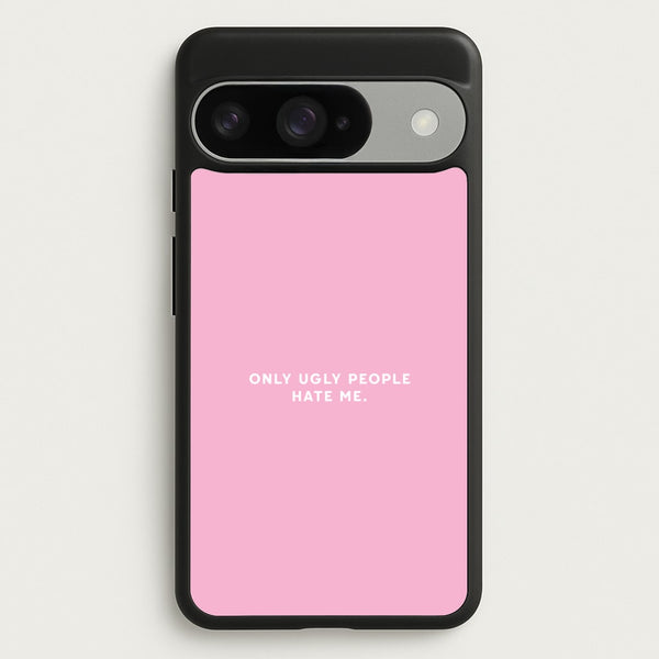 Only Ugly People Hate Me - Summer Quotes Phone Case for Google Pixel 10 / 10 Pro
