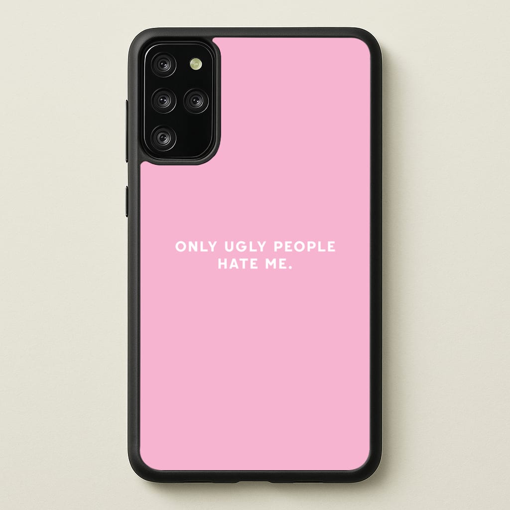 Only Ugly People Hate Me - Summer Quotes  - Summer Quotes Phone Case for Galaxy S20 Plus