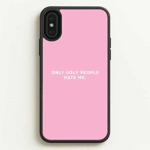 Only Ugly People Hate Me - Summer Quotes  - Summer Quotes Phone Case for iPhone XS Max
