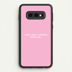Only Ugly People Hate Me - Summer Quotes  - Summer Quotes Phone Case for Galaxy S10e