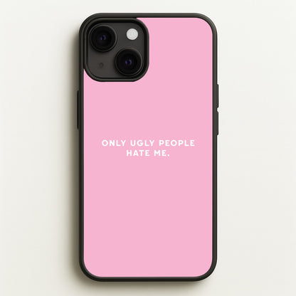 Only Ugly People Hate Me - Summer Quotes  - Summer Quotes Phone Case for iPhone 13