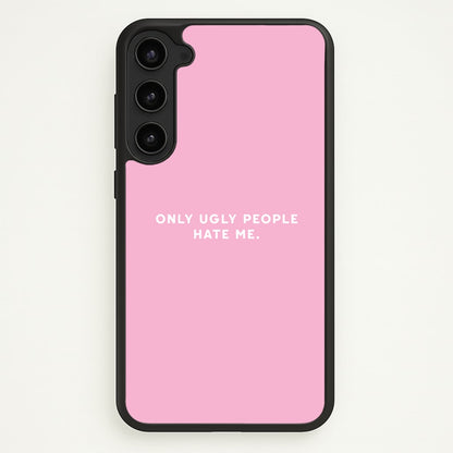 Only Ugly People Hate Me - Summer Quotes  - Summer Quotes Phone Case for Galaxy S23 Plus