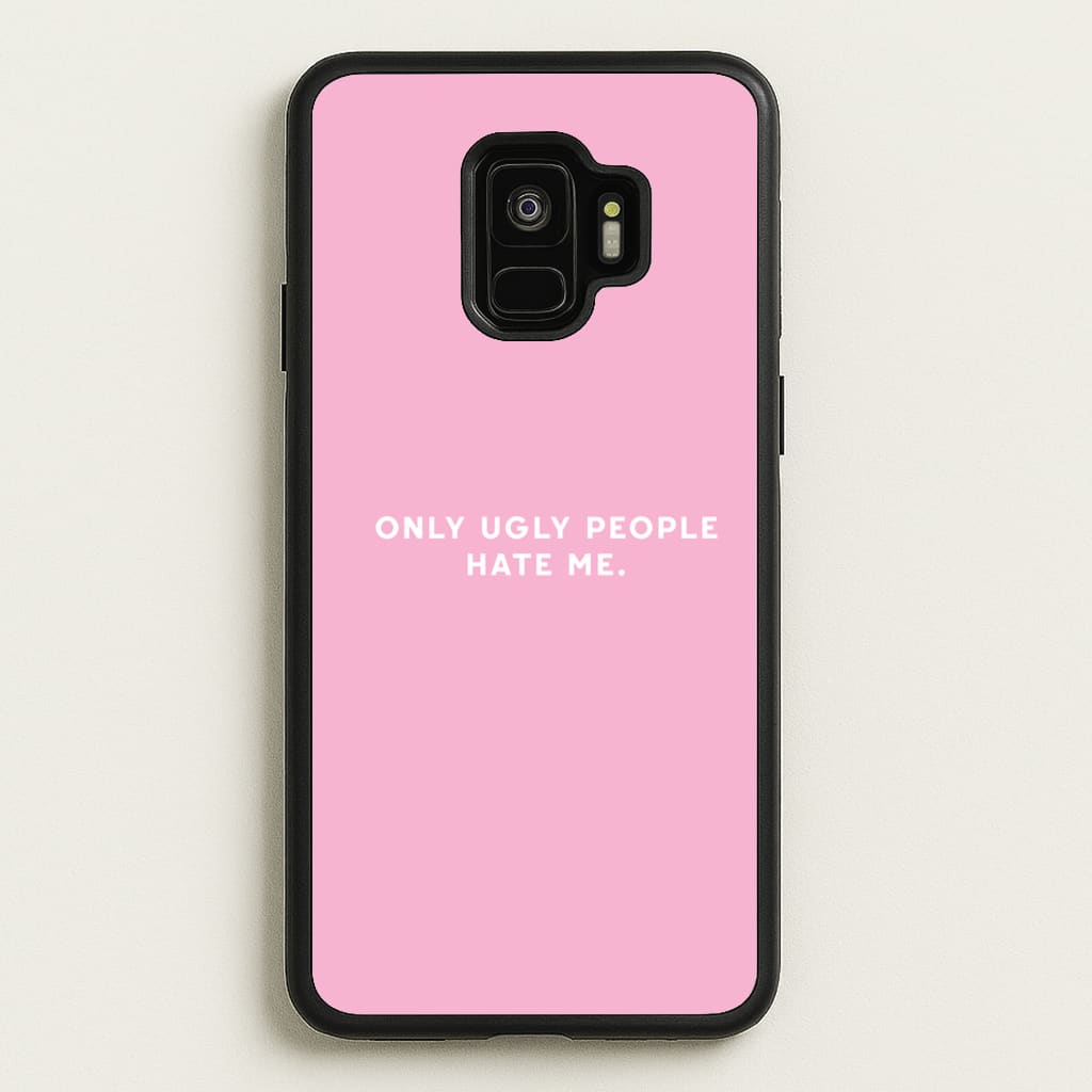 Only Ugly People Hate Me - Summer Quotes  - Summer Quotes Phone Case for Galaxy S9