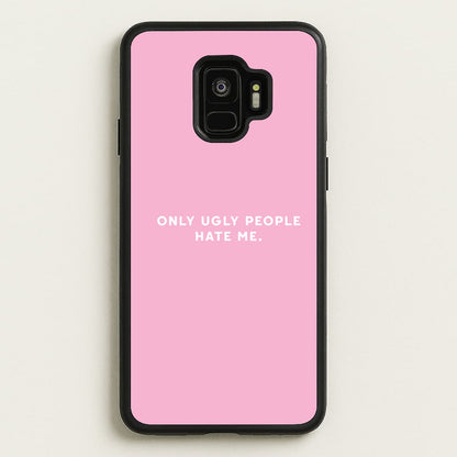 Only Ugly People Hate Me - Summer Quotes  - Summer Quotes Phone Case for Galaxy S9