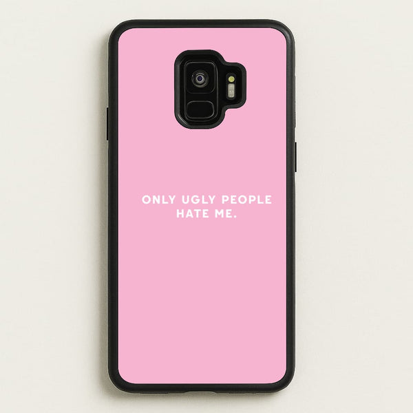 Only Ugly People Hate Me - Summer Quotes  - Summer Quotes Phone Case for Galaxy S9