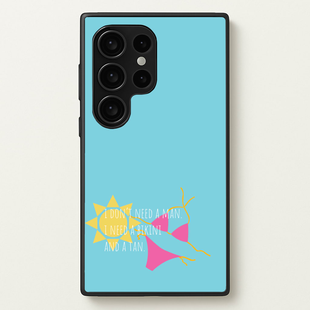 I Don't Need A Man - Summer Quotes  - Summer Quotes Phone Case for Galaxy S24 Ultra
