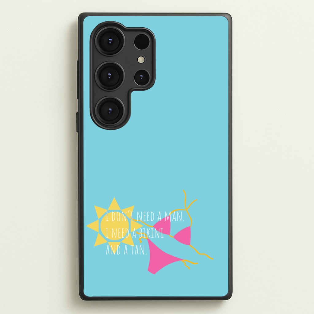 I Don't Need A Man - Summer Quotes  - Summer Quotes Phone Case for Galaxy S25 Ultra