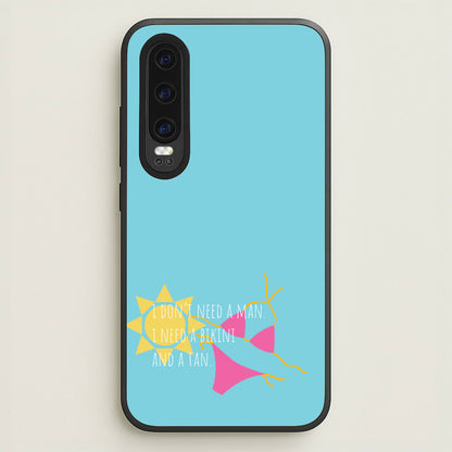 I Don't Need A Man - Summer Quotes  - Summer Quotes Phone Case for Huawei P30