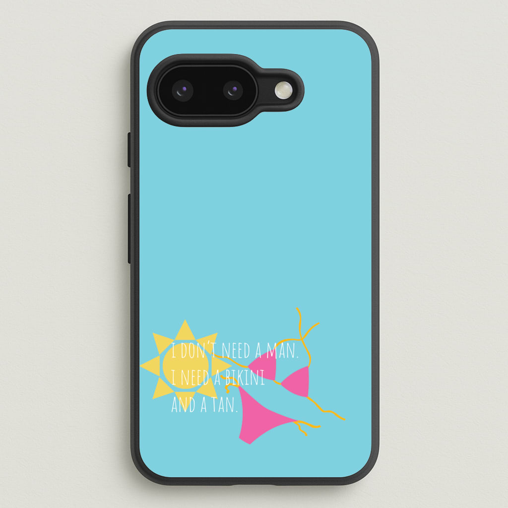 I Don't Need A Man - Summer Quotes  - Summer Quotes Phone Case for Google Pixel 9a
