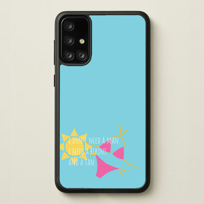 I Don't Need A Man - Summer Quotes  - Summer Quotes Phone Case for Galaxy A71