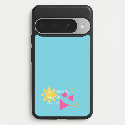 I Don't Need A Man - Summer Quotes Phone Case for Google Pixel 10 Pro XL