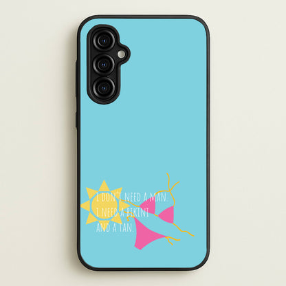 I Don't Need A Man - Summer Quotes  - Summer Quotes Phone Case for Galaxy A54