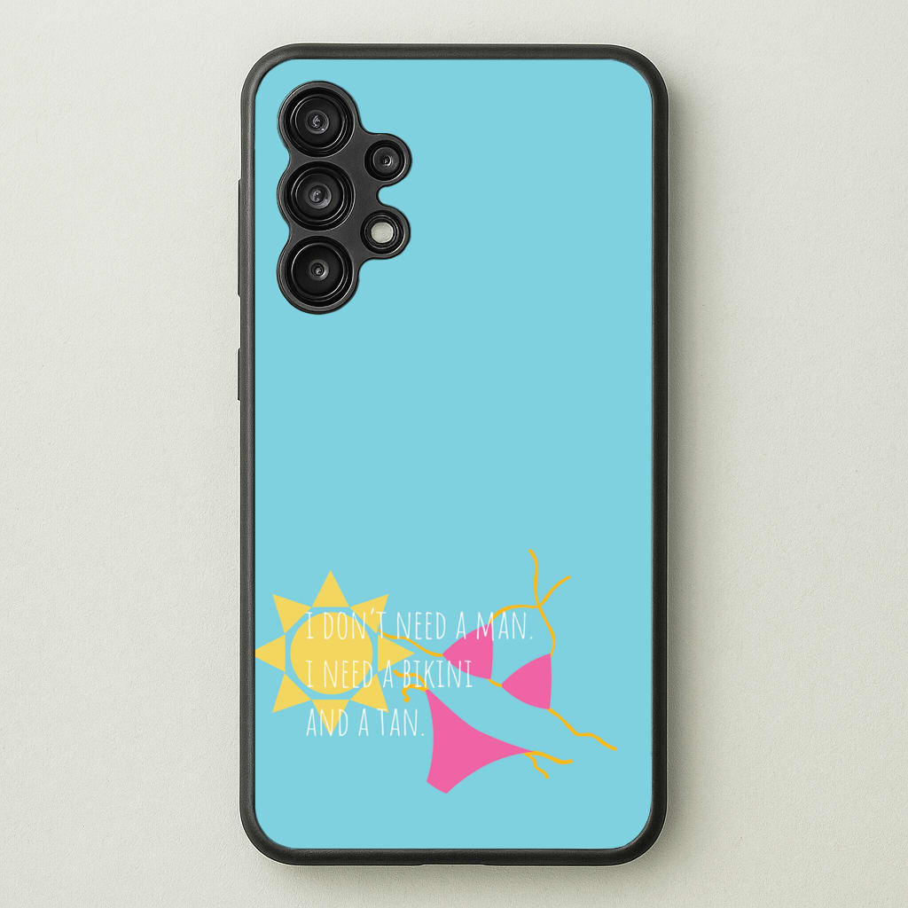 I Don't Need A Man - Summer Quotes  - Summer Quotes Phone Case for Galaxy A13