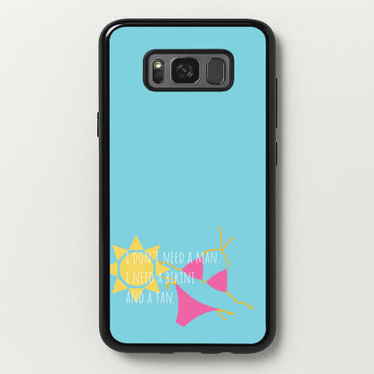 I Don't Need A Man - Summer Quotes  - Summer Quotes Phone Case for Galaxy S8